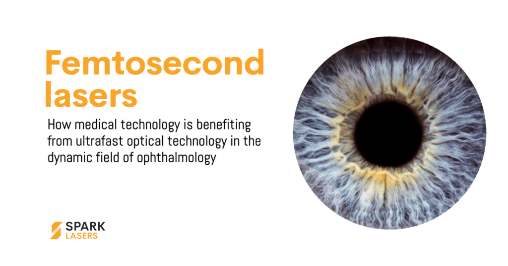 How medical technology is benefiting from ultrafast optical technology in the dynamic field of ophthalmology